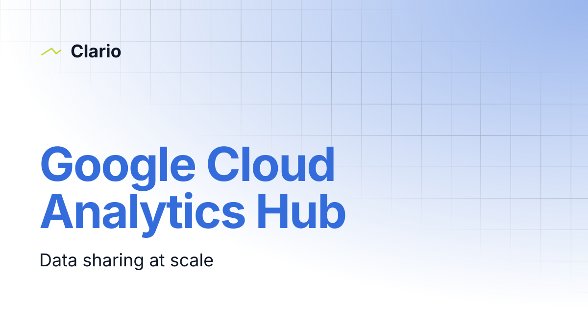 Google Cloud Analytics Hub | Clario